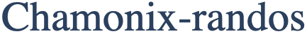 Chamonix Randos